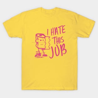 I hate this job 3 T-Shirt